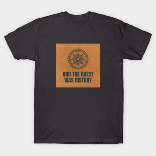 And the Quest was History Podcast Shirt T-Shirt